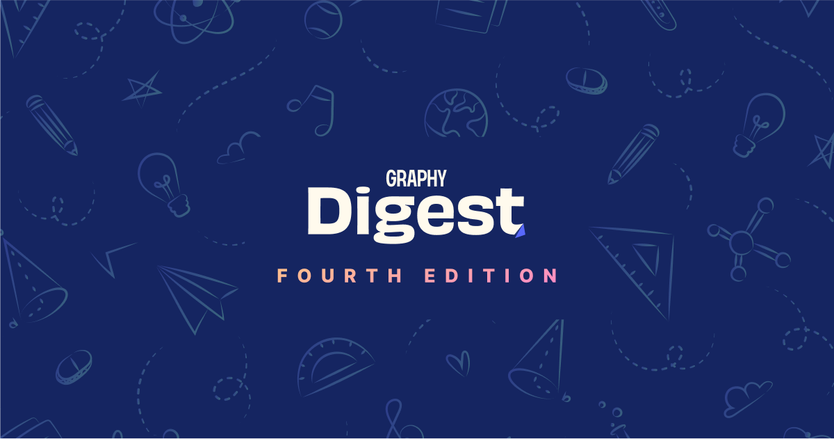 Welcome to the 4th edition of Graphy Digest